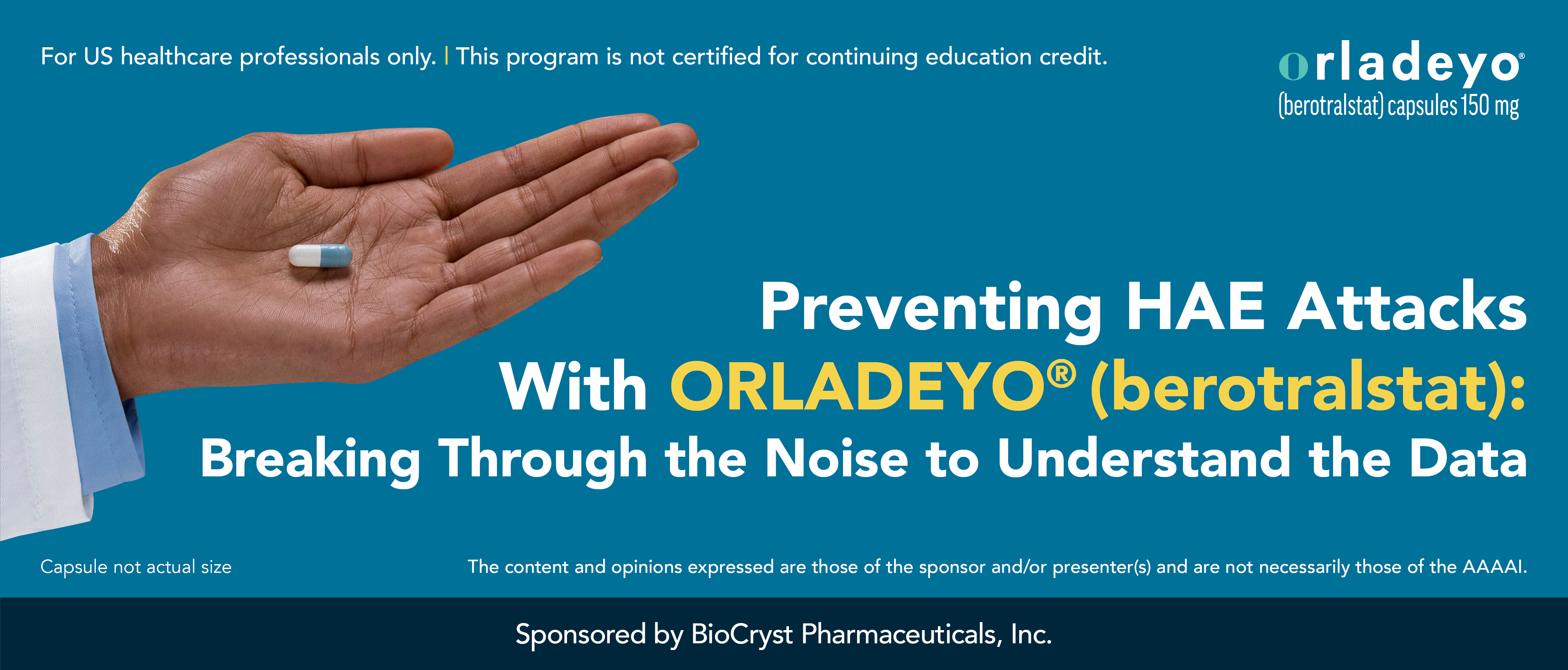 Preventing HAE attacks with ORLADEYO: Breaking through the noise to understand the data.